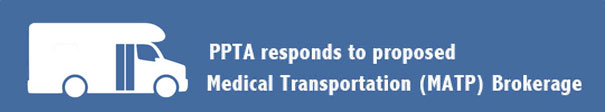 PPTA responds to proposed Medical Transportation (MATP) Brokerage